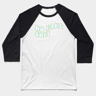 No Fake Shit Baseball T-Shirt